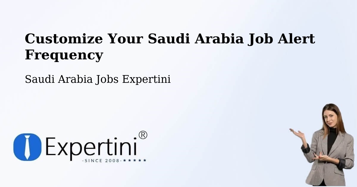 Customize Your Saudi Arabia Job Alert Frequency - Saudi Arabia Jobs Expertini